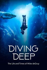 Diving Deep: The Life and Times of Mike deGruy