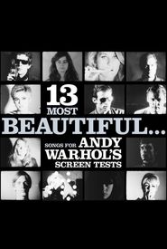 13 Most Beautiful... Songs for Andy Warhol Screen Tests