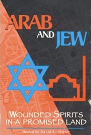 Arab and Jew: Wounded Spirits in a Promised Land