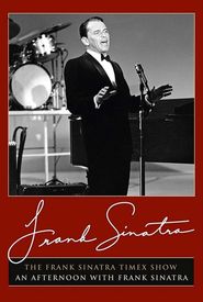 The Frank Sinatra Timex Show: An Afternoon with Frank Sinatra