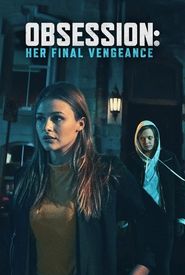 Obsession: Her Final Vengeance