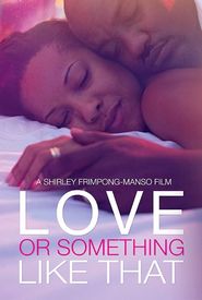 Love or Something Like That