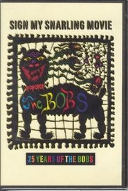 Sign My Snarling Movie: 25 Years of the Bobs