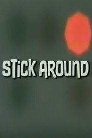 Stick Around