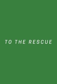 To the Rescue