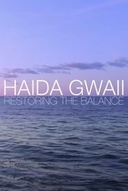 Haida Gwaii: Restoring the Balance