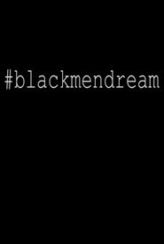 #Blackmendream