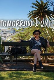 Tomorrow I Quit