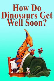 How Do Dinosaurs Get Well Soon?