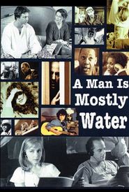 A Man Is Mostly Water