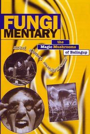 Fungimentary: The Magic Mushrooms of Balingup