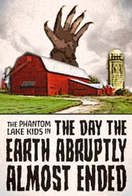 The Phantom Lake Kids in the Day the Earth Abruptly Almost Ended