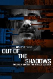 Out of the Shadows: The Man Behind the Steele Dossier