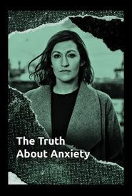 The Truth About Anxiety