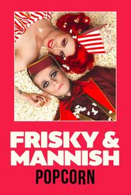 Frisky & Mannish: Popcorn