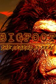 Bigfoot: The Legend is Real