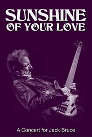 Sunshine of Your Love: A Concert for Jack Bruce