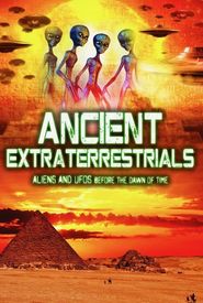 Ancient Extraterrestrials: Aliens and UFOs Before the Dawn of Time
