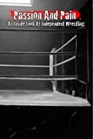 Passion and Pain: An Inside Look at Independent Wrestling