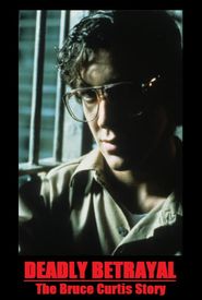 Deadly Betrayal: The Bruce Curtis Story