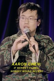 Aaron Chen: If Weren't Filmed, Nobody Would Believe
