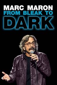 Marc Maron: From Bleak to Dark