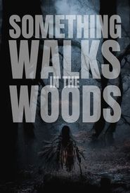 Something Walks in the Woods