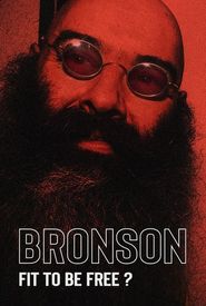 Bronson: Fit to Be Free?