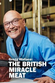 Gregg Wallace: The British Miracle Meat