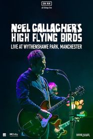Noel Gallagher's High Flying Birds: Live in Manchester