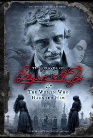 The Graves of Edgar Allan Poe & The Women Who Haunted Him