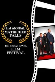 The 3rd Annual Matricher Falls Internationel Film Festival