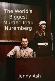 The World's Biggest Murder Trial: Nuremberg