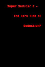 The Dark Side of Seduction?