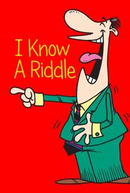 I Know A Riddle