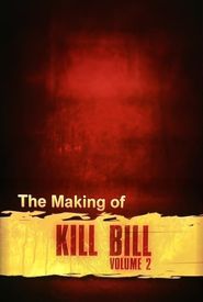 The Making of 'Kill Bill: Volume 2'