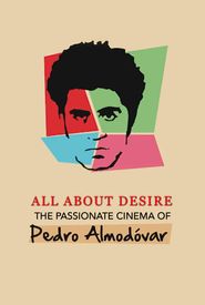 All About Desire: The Passionate Cinema of Pedro Almodovar