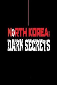 North Korea: Dark Secrets