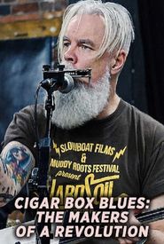 Cigar Box Blues: The Makers of a Revolution
