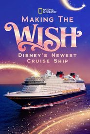 Making the Wish: Disney's Newest Cruise Ship