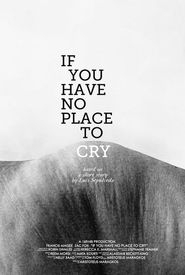 If You Have No Place to Cry