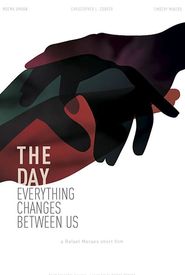The Day Everything Changes Between Us