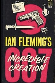 Ian Fleming's Incredible Creation