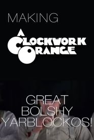 Great Bolshy Yarblockos! Making 'A Clockwork Orange'