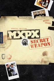MXPX: How to Build a Secret Weapon