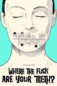 Where the Fuck Are Your Teeth?