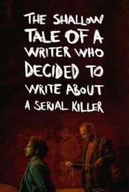 Psycho Therapy: The Shallow Tale of a Writer Who Decided to Write about a Serial Killer