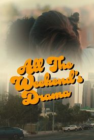 All the Weekend's Drama