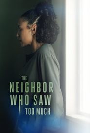 The Neighbor Who Saw Too Much