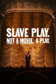 Slave Play. Not a Movie. A Play.